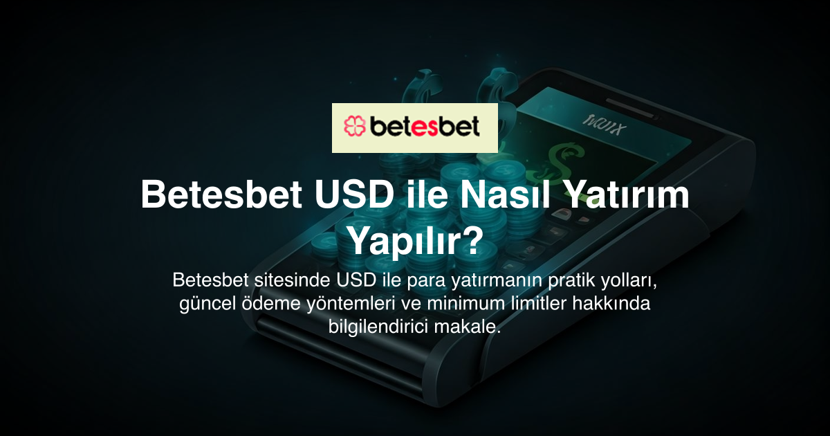 Betesbet USD ile Nasıl Yatırım Yapılır?
