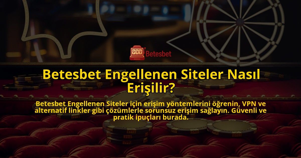 Betesbet-Engellenen-Siteler-Nasil-Erisilir-overlay-1769024788.jpg