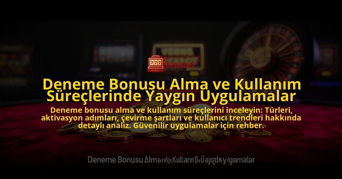Deneme-Bonusu-Alma-ve-Kullanim-Sureclerinde-Yaygin-Uygulamalar-overlay-1776699610.jpg