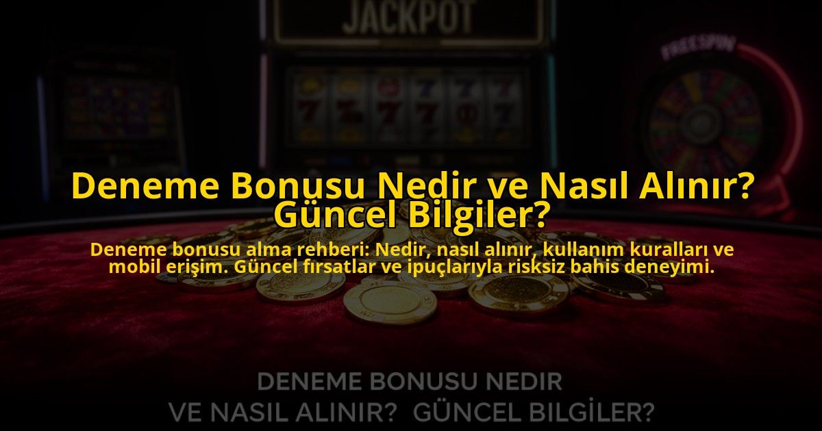 Deneme-Bonusu-Nedir-ve-Nasil-Alinir-Guncel-Bilgiler-overlay-1776032047.jpg