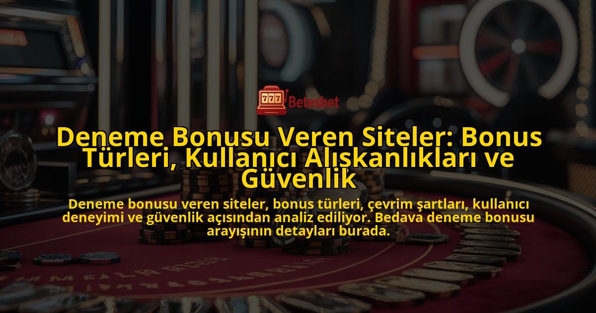 Deneme-Bonusu-Veren-Siteler-Bonus-Turleri-Kullanici-Aliskanliklari-ve-Guvenlik-overlay-1778194135.jpg